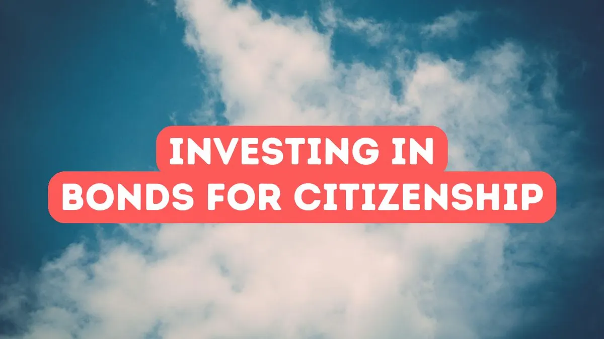 How to Invest in Government Bonds for Citizenship