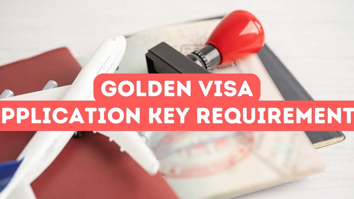 Ce que vous devez savoir sur les exigences du Golden Visa