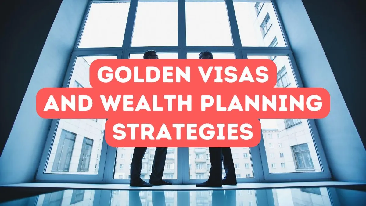The Role of Golden Visa Programs in Wealth Planning