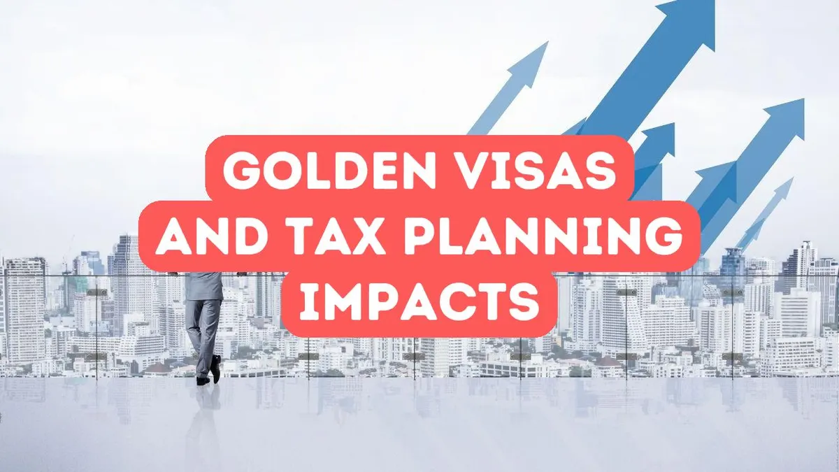 L’impact des Golden Visas sur la planification fiscale internationale