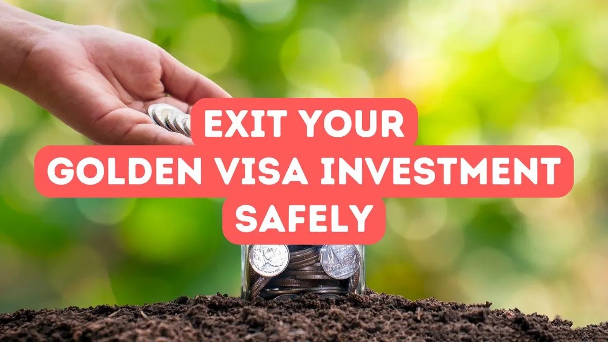 How to Exit Your Golden Visa Investment Safely