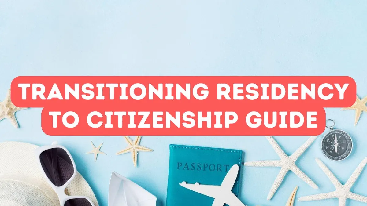 How to Transition from Residency to Citizenship by Investment