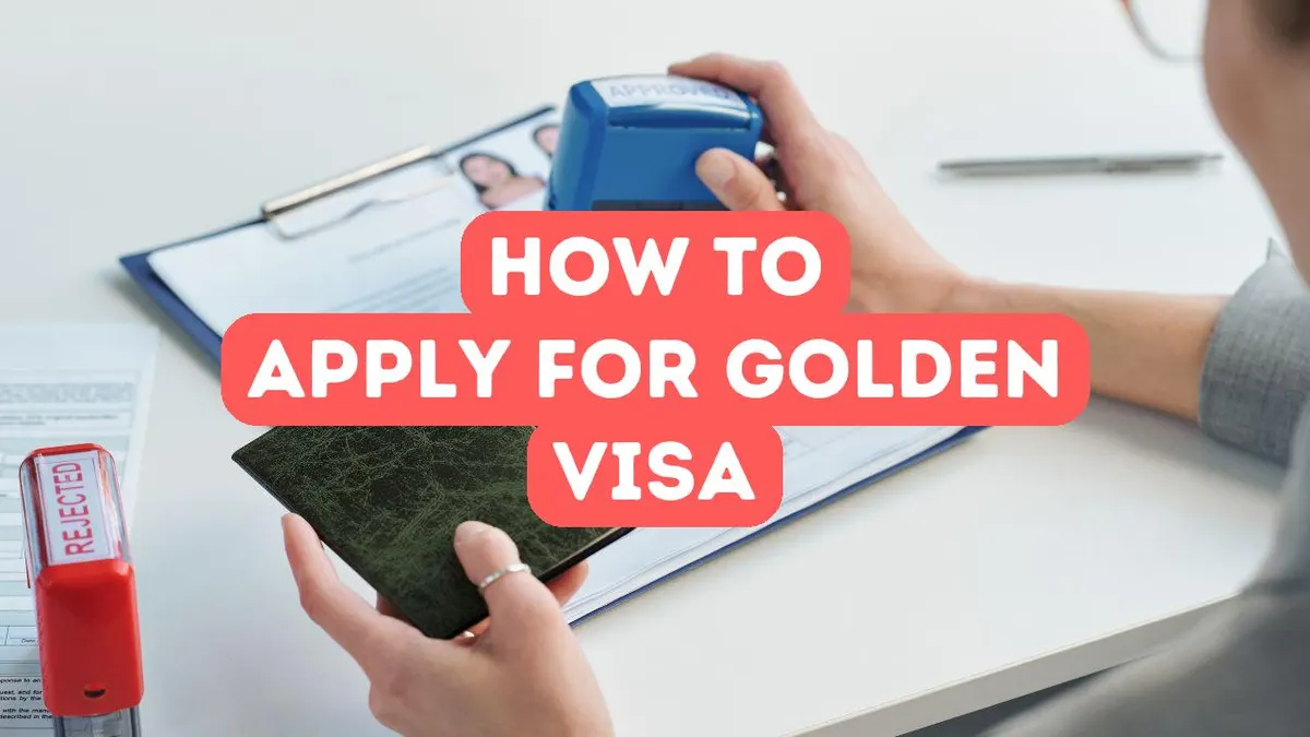 The Step-by-Step Process of Applying for a Golden Visa