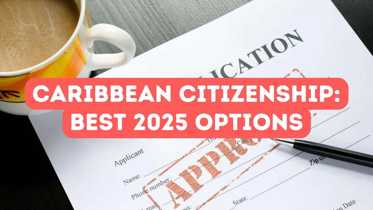 Caribbean Citizenship by Investment: Best Options in 2025