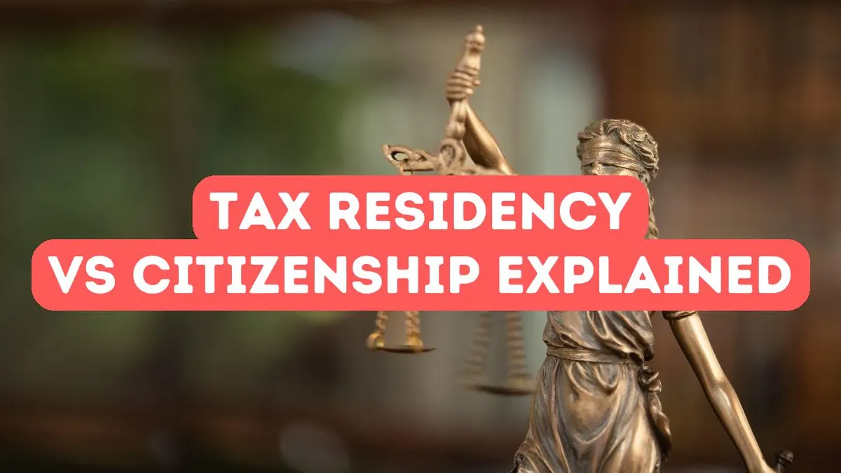 Tax Residency vs. Citizenship: What Investors Need to Know