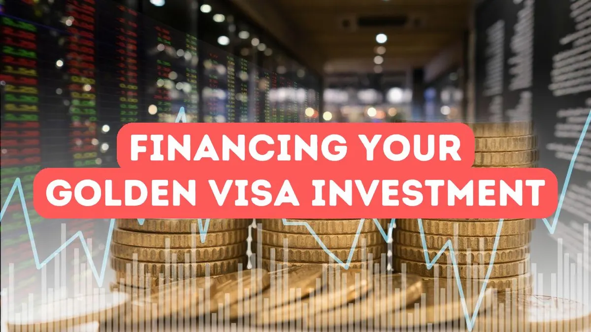 How to Finance Your Golden Visa Investment