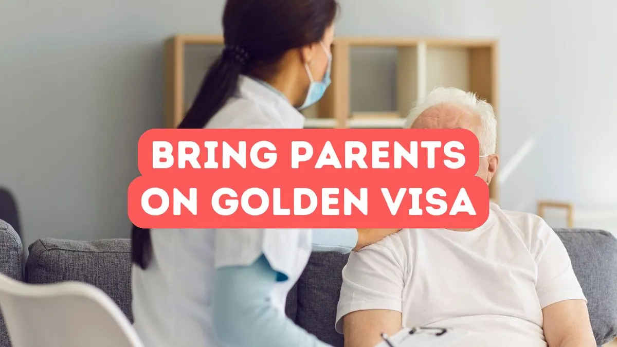 Can You Bring Your Parents With a Golden Visa?