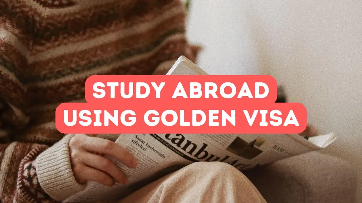 Using a Golden Visa for Education Opportunities Abroad