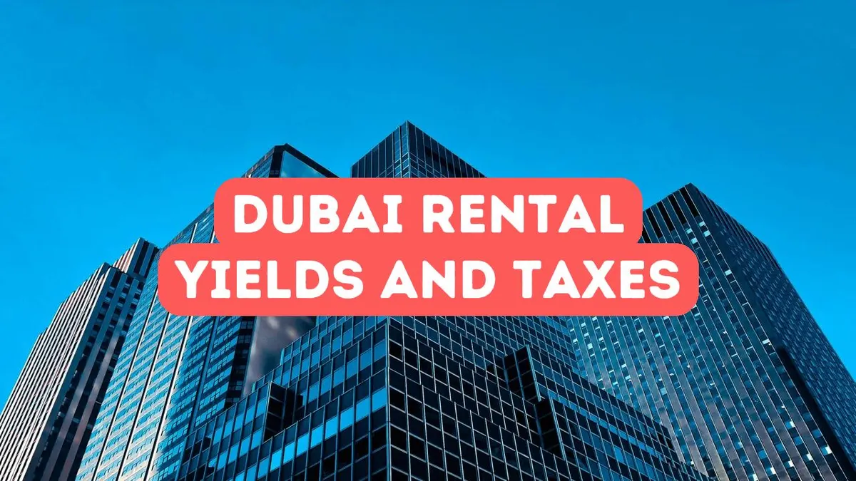 Rendements locatifs et taxes à Dubaï
