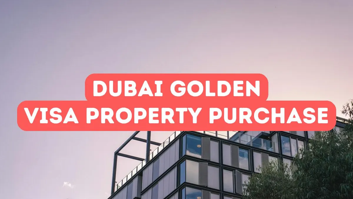 Acheter une propriété avec le Golden Visa de Dubaï