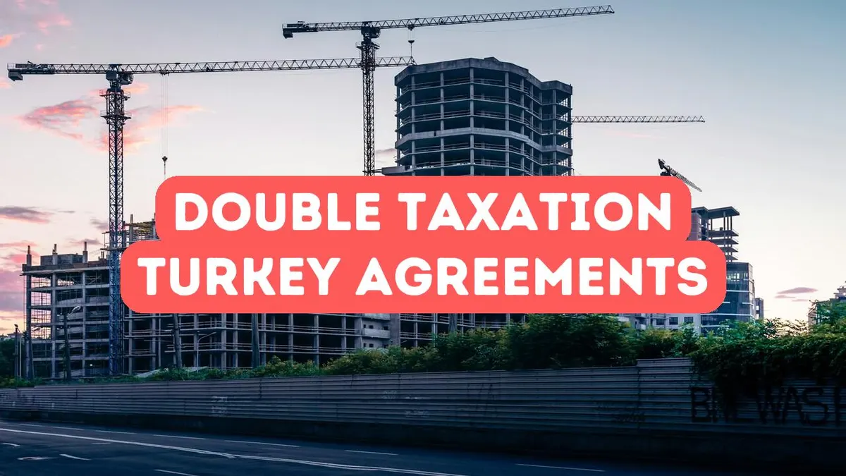 Çifte Vergilendirme ve Türkiye Anlaşmaları